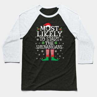 Most Likely To Start The Shenanigans Elf Family Christmas Baseball T-Shirt